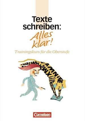 Alles klar! Sekundarstufe II. Texte schreiben de Gerd Brenner