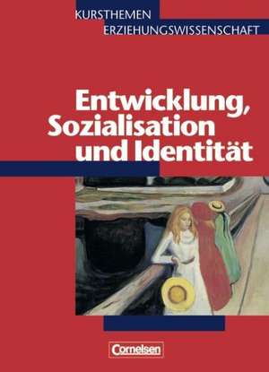 Kursthemen Erziehungswissenschaft 4. Entwicklung, Sozialisation und Identität de Georg Bubolz