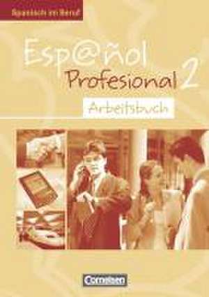 Español Profesional 2. Arbeitsbuch mit eingelegtem Lösungsheft de Gloria Bürsgens