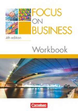 Focus on Business B1-B2. Workbook mit Lösungsschlüssel de Isobel E. Williams