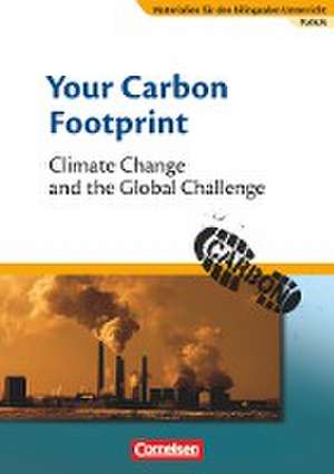 Materialien für den bilingualen Unterricht 8. Schuljahr. Your Carbon Footprint - Climate Change and the Global Challenge de Johannes Droege