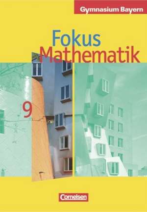 Fokus Mathematik 9. Jahrgangsstufe. Schülerbuch. Gymnasium Bayern de Carina Freytag