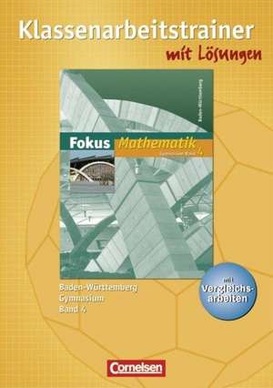 Fokus Mathematik 04. Gymnasium Baden-Württemberg. Klassenarbeitstrainer mit eingelegten Musterlösungen de Claudia Uhl