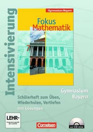 Fokus Mathematik 7. Jahrgangsstufe. Intensivierung Mathematik. Schülerheft Gymnasium Bayern