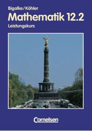 Mathematik 12/2. Sekundarstufe II. Leistungskurs Berlin de Anton Bigalke