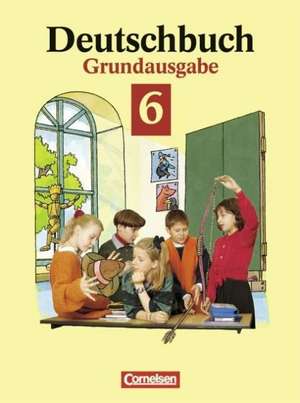 Deutschbuch 6. Grundausgabe. Neue Rechtschreibung de Gerd Brenner