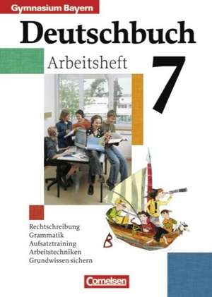 Deutschbuch 7. Arbeitsheft mit Lösungen. Bayern. Gymnasium. Neue Rechtschreibung de Christl Ostertag