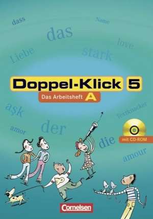 Doppel-Klick - Allgemeine Ausgabe, Nord, Nordrhein-Westfalen. 5. Schuljahr. Arbeitsheft A mit Lösungen und CD-ROM de Michaela Greisbach