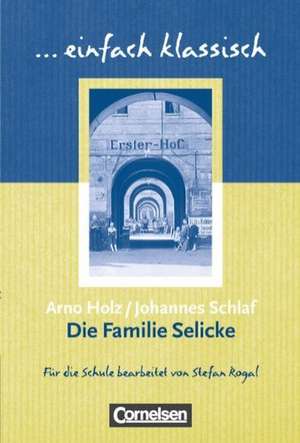 Familie Selicke. Schülerheft einfach klassisch de Arno Holz