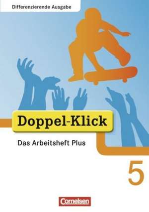 Doppel-Klick - Differenzierende Ausgabe. 5. Schuljahr. Das Arbeitsheft Plus de Grit Adam