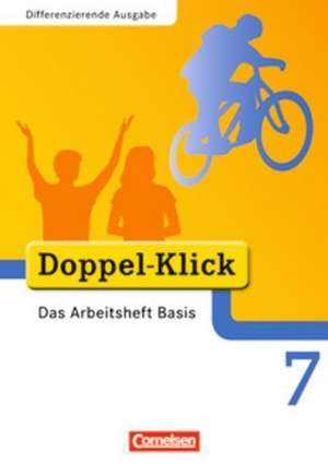 Doppel-Klick - Differenzierende Ausgabe. 7. Schuljahr. Das Arbeitsheft Basis de Grit Adam