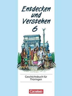 Entdecken und Verstehen 6. Geschichtsbuch für Thüringen de Thomas Berger