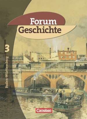 Forum Geschichte 3. Schülerbuch. Gymnasium Baden-Württemberg de Hans-Otto Regenhardt