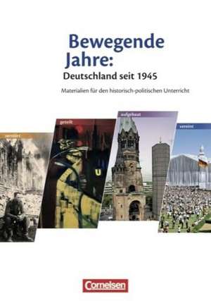 Bewegende Jahre: Deutschland seit 1945 de Rolf Heiderich