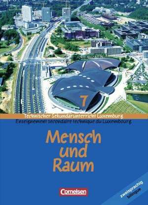 Geographie. Mensch und Raum 7 Technischer Sekundarunterricht. Schülerbuch. Luxemburg. Neubearbeitung