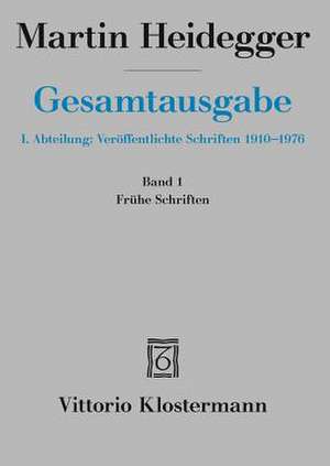 Gesamtausgabe 1. Abteilung: Veröffentlichte Schriften 1914 -1970 de Martin Heidegger