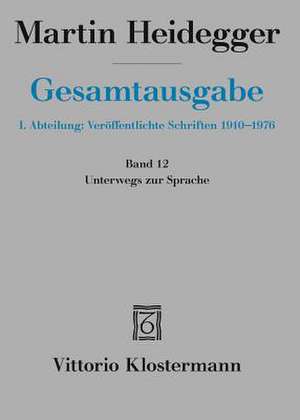 Martin Heidegger, Unterwegs Zur Sprache (1950-1959) de Martin Heidegger