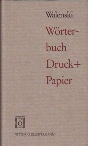 Wörterbuch Druck und Papier de Wolfgang Walenski