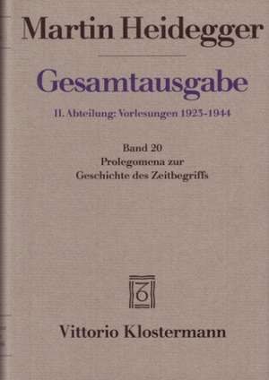 Gesamtausgabe Abt. 2 Vorlesungen Bd. 20. Prolegomena zur Geschichte des Zeitbegriffs de Martin Heidegger