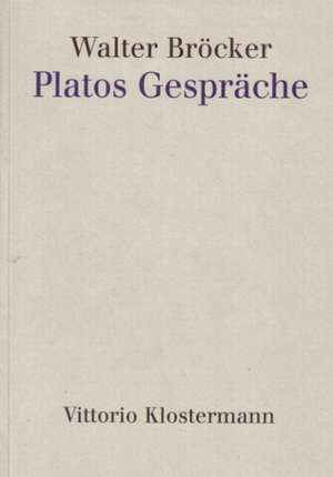 Platos Gesprache: Pflege - Ernahrung - Erziehung de Walter Bröcker