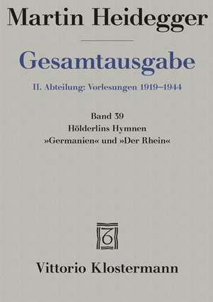 Hölderlins Hymnen "Germanien" und "Der Rhein" (Wintersemester 1934/35) de Martin Heidegger