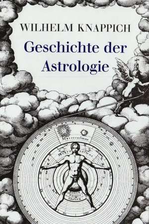 Geschichte Der Astrologie: Historisch-Kritische Analyse Zum Kapitel Wahrnehmung in Der Phanomenologie Von 1807 de Wilhelm Knappich