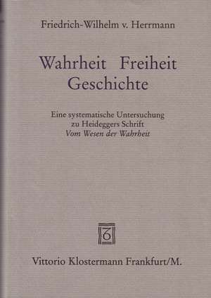 Wahrheit - Freiheit - Geschichte de Friedrich-Wilhelm von Herrmann