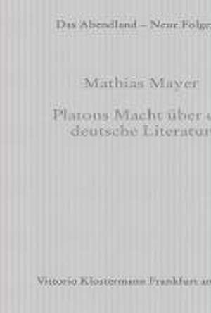 Platons Macht über die deutsche Literatur de Mathias Mayer