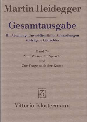 Martin Heidegger, Zum Wesen Der Sprache Und Zur Frage Nach Der Kunst: Unveroffentlichte Abhandlungen Vortrage - Gedachtes. Zum Wesen Der Sprache Und Zur Frage Nach Der Kun de Martin Heidegger