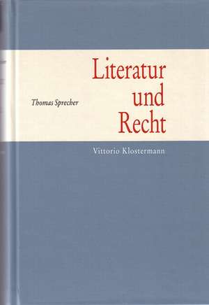 Literatur Und Recht: Eine Bibliographie Fur Leser de Thomas Sprecher