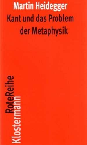 Kant Und Das Problem Der Metaphysik: Prufung Ihrer Beweiskraft de Martin Heidegger