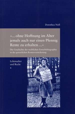 "...ohne Hoffnung im Alter jemals auch nur einen Pfennig Rente zu erhalten" de Dorothea Noll