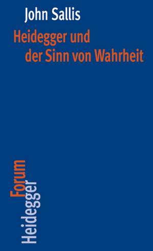 Heidegger Und Der Sinn Von Wahrheit: Giustizia E Codici Nell'europa Di Napoleone de John Sallis