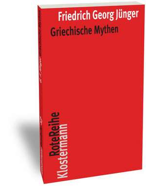 Griechische Mythen de Friedrich Georg Jünger