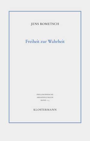 Freiheit zur Wahrheit de Jens Rometsch