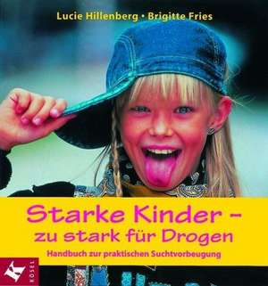 Starke Kinder: zu stark für Drogen de Lucie Hillenberg