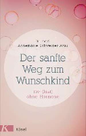 Der sanfte Weg zum Wunschkind de Annemarie Schweizer-Arau