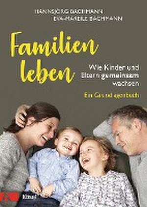 Familien leben de Hannsjörg Bachmann