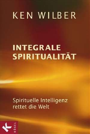 Integrale Spiritualität de Ken Wilber