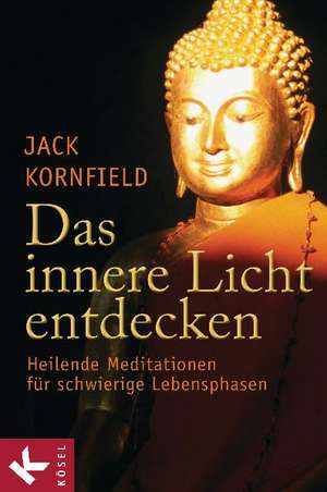 Das innere Licht entdecken de Jack Kornfield