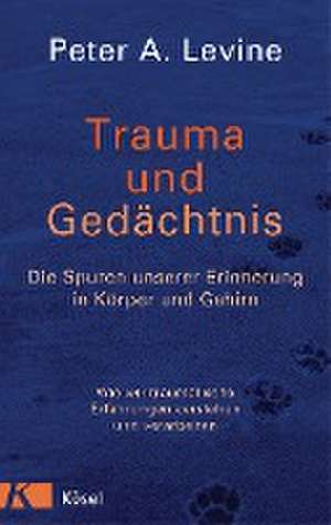 Trauma und Gedächtnis de Peter A. Levine