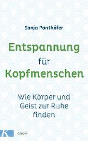 Entspannung für Kopfmenschen de Sonja Panthöfer