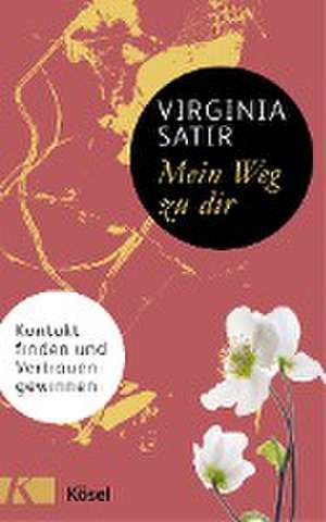 Mein Weg zu dir de Virginia Satir