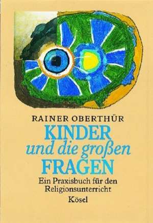 Kinder und die großen Fragen de Rainer Oberthür