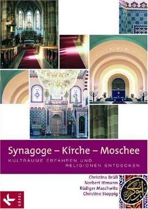 Synagoge-Kirche-Moschee de Christina Brüll