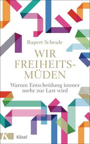 Wir Freiheitsmüden de Rupert Scheule