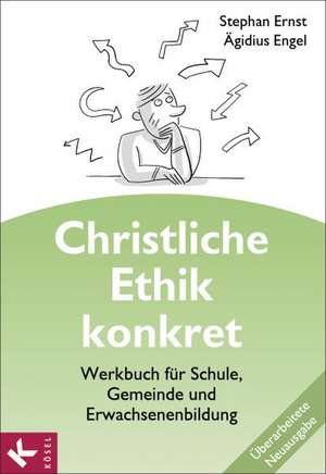 Christliche Ethik konkret - Neuausgabe de Stephan Ernst