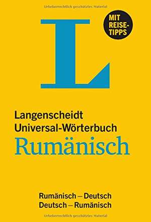 Langenscheidt Universal-Wörterbuch Rumänisch - mit Tipps für die Reise: Dicționar român-german/ german-român de Redaktion Langenscheidt