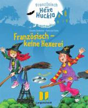 Französisch mit Hexe Huckla: Französisch - keine Hexerei de Claudia Guderian