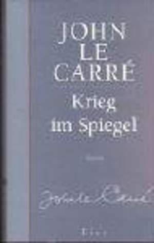 Krieg im Spiegel de John Le Carré